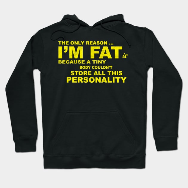 The Only Reason I'm Fat Hoodie by Horisondesignz